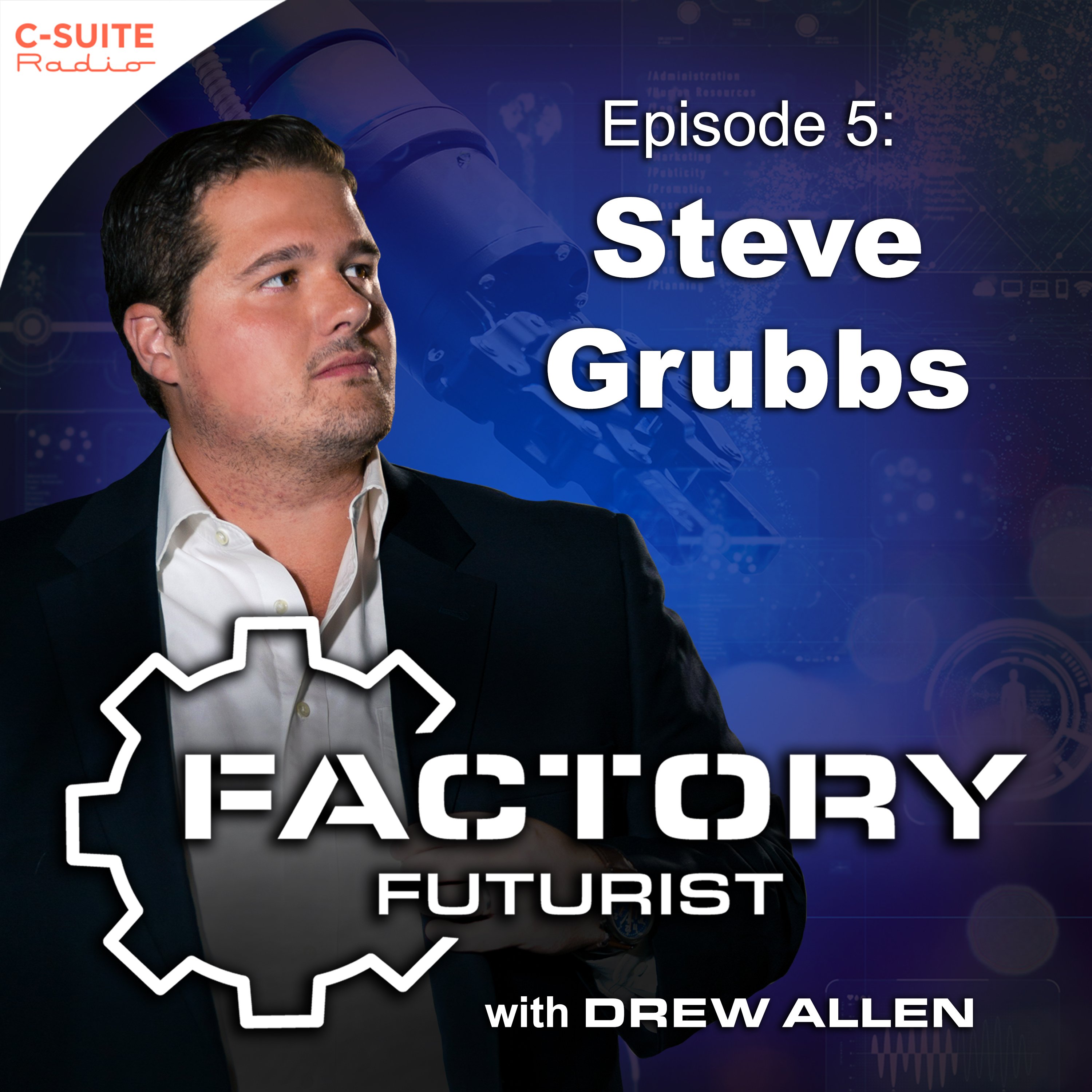 C-SuiteEpisode Image_ Ep5 Steve Grubbs-1